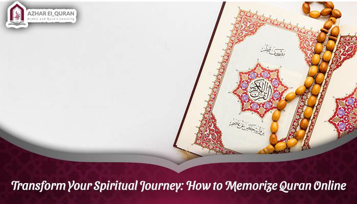 Transform Your Spiritual Journey: How to Memorize Quran Online