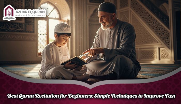 Best Quran Recitation for Beginners: Simple Techniques to Improve Fast